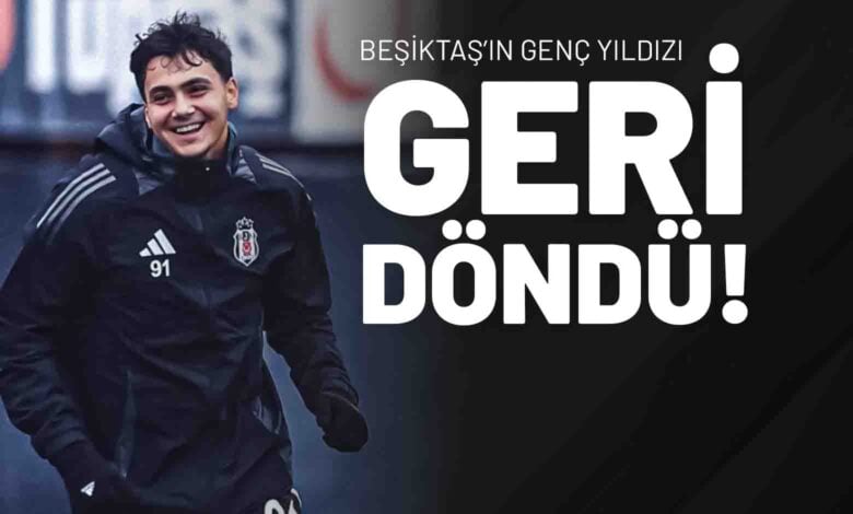 Beşiktaş’ın Genç Yıldızı Geri Döndü!